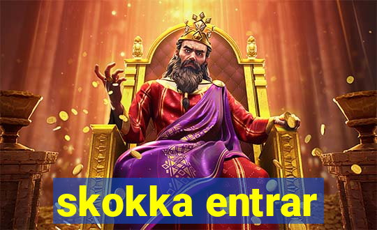 skokka entrar